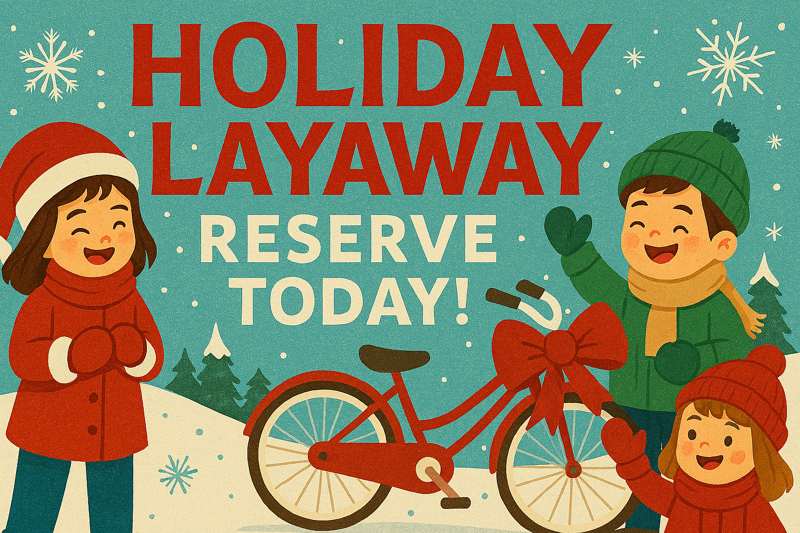 Holiday Layaway - Reserve Today!